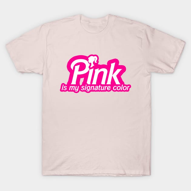 Pink Is My Signature Color T-Shirt by popcultureclub